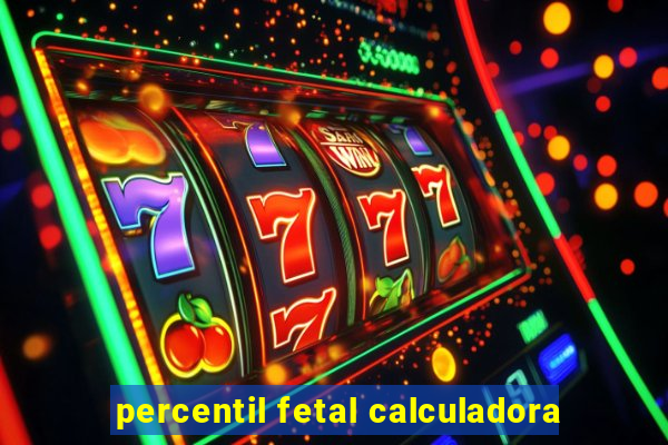 percentil fetal calculadora